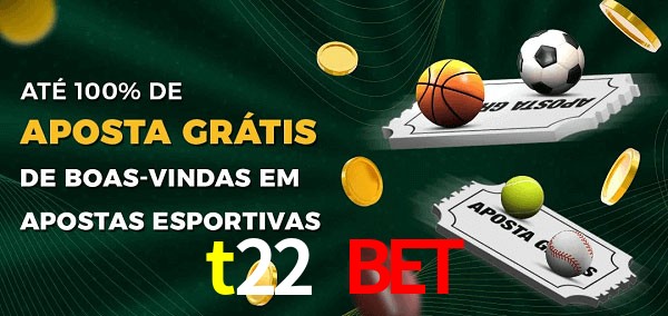 t22 bet Ate 100% de Aposta Gratis